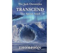TRANSCEND: The Spiral Seed (The Jack Chronicles)