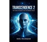 TRANSCENDENCE 2: THE FUTURE OF HUMANS TO BE THE DOMINANT SPECIES