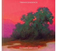 Transcendence: (American Landscape Painting, Painter Richard Mayhew Art Book)