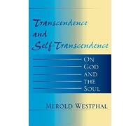 Transcendence and Self-Transcendence: On God and the Soul (Indiana Series in the Philosophy of Religion)