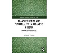 Transcendence and Spirituality in Japanese Cinema : Framing Sacred Spaces