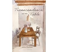 Transcendence at the Table: A Transfigurational Experience While Breaking Bread Together