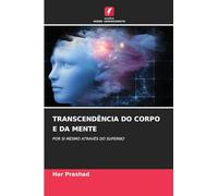 Transcendência Do Corpo E Da Mente: POR SI MESMO ATRAVÉS DO SUPERNO