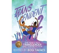 Transcendent 2: The Year's Best Transgender Speculative Fiction