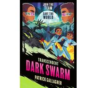 Transcendent: Dark Swarm : Book 2 in the edge-of-your-seat, high-octane adventure series, perfect for teen readers and gamers