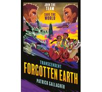 Transcendent: Forgotten Earth : Book 3 in the edge-of-your-seat, high-octane adventure series