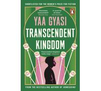 Transcendent Kingdom : Shortlisted for the Women’s Prize for Fiction 2021