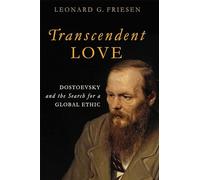 Transcendent Love: Dostoevsky and the Search for a Global Ethic