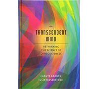 Transcendent Mind: Rethinking the Science of Consciousness