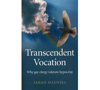 Transcendent Vocation: Why gay clergy tolerate hypocrisy