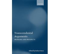 Transcendental Arguments: Problems and Prospects (Mind Association Occasional Series)