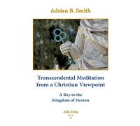 Transcendental Meditation from a Christian Viewpoint: A Key to the Kingdom of Heaven