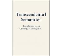 Transcendental Semantics: Foundations for an Ontology of Intelligence