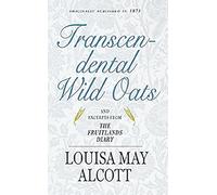 Transcendental Wild Oats: And Excerpts from the Fruitlands Diary (Applewood Books)