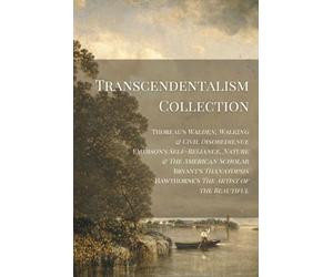 Transcendentalism Collection: Thoreau’s Walden, Walking & Civil Disobedience, Emerson’s Self-Reliance, Nature & The American Scholar, Bryant’s Thanatopsis, & Hawthorne’s Artist of the Beautiful