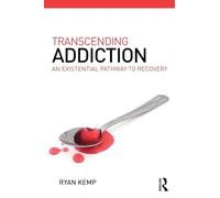 Transcending Addiction – An Existential Pathway to Recovery