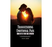 Transcending Emotional Pain: Hidden Gifts in Twin Flame Separation