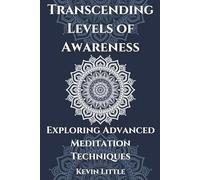Transcending Levels of Awareness: Exploring Advanced Meditation Techniques