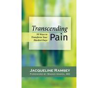 Transcending Pain: 50 Ways to Transform Your Hardest Days