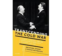 Transcending the Cold War: Summits, Statecraft, and the Dissolution of Bipolarity in Europe, 1970-1990