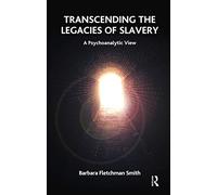 Transcending the Legacies of Slavery: A Psychoanalytic View