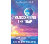 TRANSCENDING THE TRAP: Earth, Pre-birth, Reincarnation: 3 (How to Exit Reincarnation)