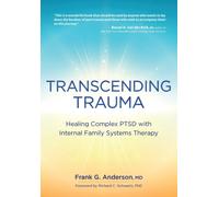 Transcending Trauma : Healing Complex Ptsd with Internal Family Systems