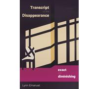 Transcript of the Disappearance, Exact and Diminishing : Poems