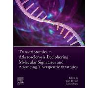 Transcriptomics in Atherosclerosis : Deciphering Molecular Signatures and Advancing Therapeutic Strategies