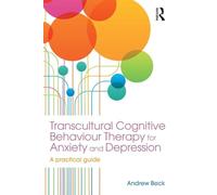 Transcultural Cognitive Behaviour Therapy for Anxiety and Depression: A Practical Guide