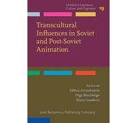 Transcultural Influences in Soviet and Post-Soviet Animation: 19 (Children’s Literature, Culture, and Cognition)