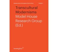 Transcultural Modernisms - Model House Research Group: 12 (Sternberg Press / Publication the Academy of Fine Arts Vienna)