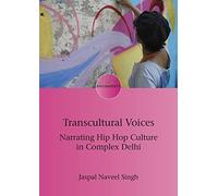 Transcultural Voices: Narrating Hip Hop Culture in Complex Delhi: 22 (Encounters)