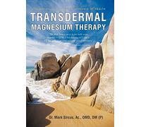 Transdermal Magnesium Therapy: A New Modality for the Maintenance of Health