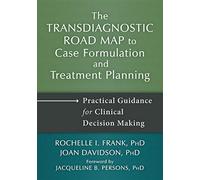 Transdiagnostic Road Map to Case Formulation and Treatment Planning: Practical Guidance for Clinical Decision Making