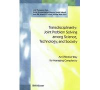 Transdisciplinarity: Joint Problem Solving among Science, Technology, and Society: An Effective Way for Managing Complexity (Schwerpunktprogramm ... Environnement Priority Programme Environment)