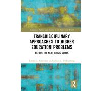 Transdisciplinary Approaches to Higher Education Problems : Before the Next Crisis Comes