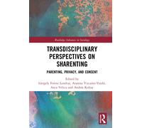 Transdisciplinary Perspectives on Sharenting : Parenting, Privacy, and Consent