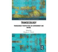 Transecology: Transgender Perspectives on Environment and Nature (Routledge Studies in Gender and Environments)