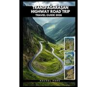 TRANSFĂGĂRĂȘAN HIGHWAY ROAD TRIP TRAVEL GUIDE 2026