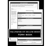 Transfer On Death Deed Forms Book: State-Compliant TOD Deed Templates to Transfer Real Estate, Name Beneficiaries, and Help Avoid Probate | TOD ... Legal Guide, and Customizable Fields
