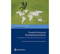 Transfer Pricing and Developing Economies: A Handbook for Policy Makers and Practitioners (Directions in Development)