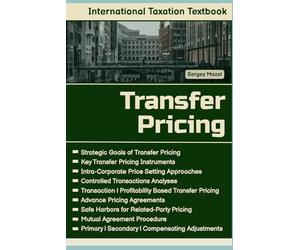 Transfer Pricing for Corporate Tax Planning: International Taxation Textbook: Based on OECD Transfer Pricing Guidelines, BEPS, APA Multinational Corporations Tax Compliance Guides for Transfer Prices