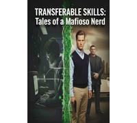 Transferable Skills: Tales of a Mafioso Nerd: The Compelling Story of How I survived my Mother and The Mafia