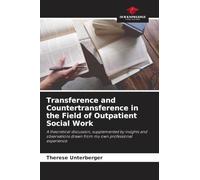 Transference and Countertransference in the Field of Outpatient Social Work: A theoretical discussion, supplemented by insights and observations drawn from my own professional experience
