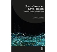 Transference, Love, Being: Essential Essays from the Field
