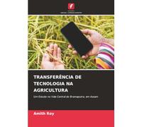 TRANSFERÊNCIA DE TECNOLOGIA NA AGRICULTURA: Um Estudo no Vale Central do Bramaputra, em Assam