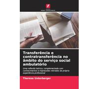 Transferência e contratransferência no âmbito do serviço social ambulatório: Uma reflexão teórica, complementada com conhecimentos e impressões retirados da própria experiência profissional