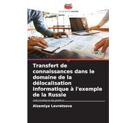 Transfert de connaissances dans le domaine de la délocalisation informatique à l'exemple de la Russie: informatique de gestion