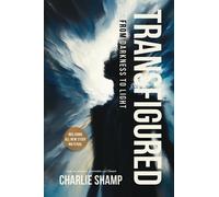 Transfigured: From Darkness to Light